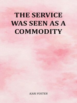 cover image of The Service Was Seen As a Commodity